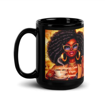 My Energy Costs More Than Your Opinion. Mug