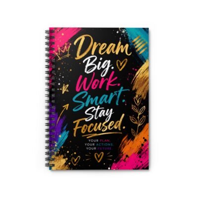 Dream Big. Work Smart. Stay Focused. Notebook